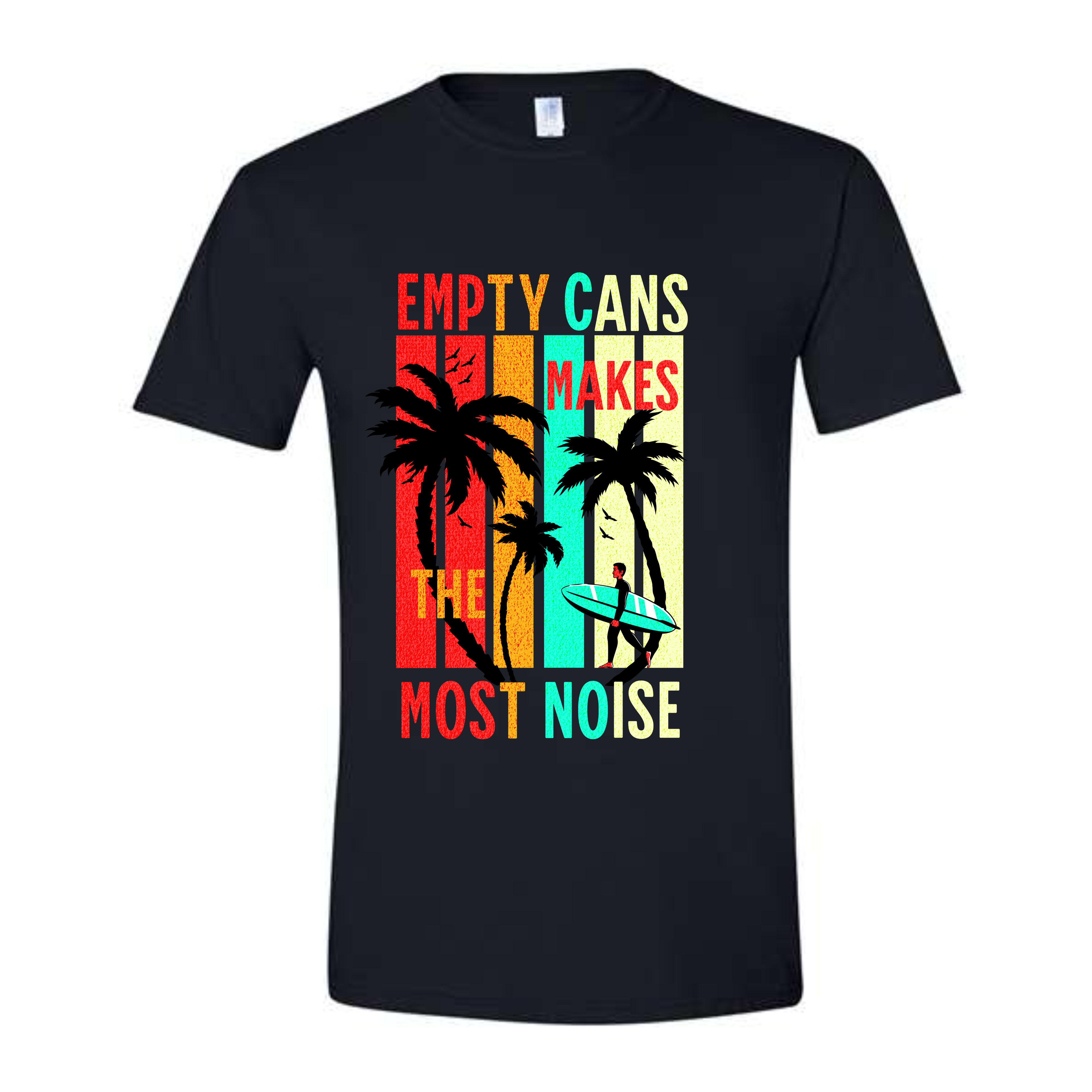 Empty Cans Make the Most Noise Tropical Streetwear T-Shirt